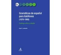 Gramaticas de espanol para italofonos (1876-1900). Catalogo critico y estudio