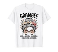 GRAMBEE Like A Normal Grandma Only More Awesome Messy Chignon Maglietta