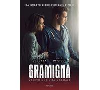 Gramigna. Volevo una vita normale