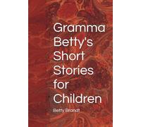Gramma Betty's Short Stories for Children