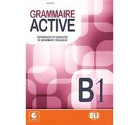 Grammaire active – References et exercices de grammaire francaise. B1 – Con file audio – ELI