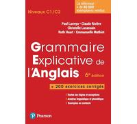 Grammaire explicative de l'anglais: Niveau C1/C2 + 200 exercices corrigés