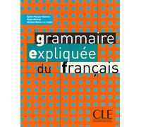Grammaire expliquée du français. Niveau intermédiaire. Per le Scuole superiori