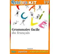 GRAMMAIRE FACILE DU FRANCAIS (9788808221100) - Libro Scolastico + Kit Scuola con Copertine Rebillo