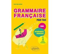 Grammaire française pour tous. Cours et entraînements progressifs