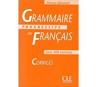 Grammaire Progressive Du Francais 1: Corriges (French Edition) CLE INTERNATIONAL Edition by Cle International published by Cle Intl (2002)