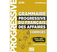 Grammaire progressive du Français des affaires. Niveau intermédiaire. Avec 350 exercices. Corrigés. Per le Scuole superiori: Corrigés, avec 350 exercices
