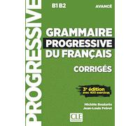 Grammaire progressive du français - Niveau avancé - 3ème édition - Corrigés [Lingua francese]: Corrigés B1 B2 avancé