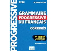 Grammaire progressive du français - Niveau intermédiaire - Corrigés - 4ème dition [Lingua francese]: Corrigés, + 450 nouveaux tests et activités en ligne
