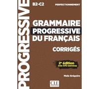 Grammaire Progressive du français: Niveau perfectionnement - 2ième édition avec 670 exercices. Corrigés