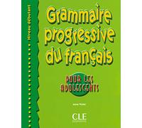 Grammaire progressive du français pour les adolescents. Débutant. Per le Scuole superiori