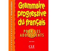 Grammaire progressive du français pour les adolescents. Niveau intermédiaire. Per le Scuole superiori