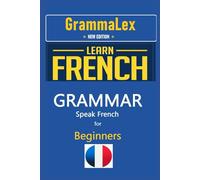 GrammaLex Learn French GRAMMAR-BEGINNERS: New Edition