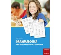 Grammalogica. Analisi logica e grammaticale per la scuola primaria. Con schede