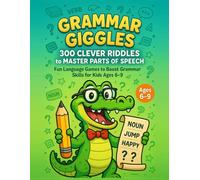 Grammar Giggles: 300 Clever Riddles to Master Parts of Speech: Fun Language Games to Boost Grammar Skills for Kids Ages 6-9 - Nouns, Verbs, Adjectives, Pronouns, and More