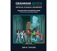 Grammar Glitch: Articles, Clauses & Reference: Volume Four: The Definite Door - A Story-Driven Grammar Adventure Workbook (CEFR B1-B2)