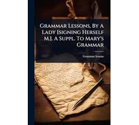 Grammar Lessons, By A Lady [signing Herself M.]. A Suppl. To Mary's Grammar