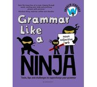 Grammar Like a Ninja: The ultimate grammar toolkit for parents and teachers