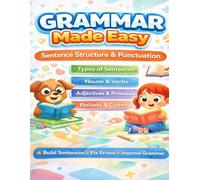 Grammar Made Easy: Sentence Structure & Punctuation Workbook for Kids Ages 7-10 | Learn Parts of Speech, Build Strong Sentences, and Master Grammar Basics in a Fun 8.5×11 Format!