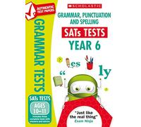 Grammar, Punctuation & Spelling Practice Tests for Ages 10-11 (Year 6) Includes three test papers plus answers and mark scheme (National Curriculum SATs Tests)