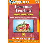 GRAMMAR TRACKS 2 NEW EDITION + CDROM 50263 (9788899673338) - Libro Scolastico + Kit Scuola con Copertine Rebillo