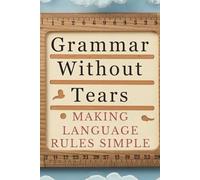Grammar Without Tears: Making Language Rules Simple