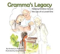 Gramma's Legacy: Helping Children Grieve the Loss of a Loved One