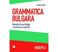 Grammatica bulgara. Manuale di morfologia e sintassi con esercizi. Con CD ...