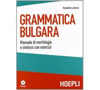 Grammatica bulgara. Manuale di morfologia e sintassi con esercizi. Con CD ...