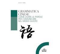Grammatica cinese. Come usare le parole per comunicare nel modo giusto