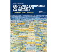 Grammatica contrastiva per i traduttori dal francese. Le trappole della lingua