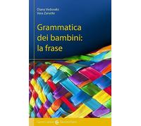 Grammatica dei bambini. La frase - Vedovato Diana, Zanette Vera