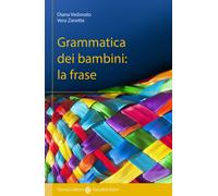 Grammatica dei bambini. La frase - Vedovato Diana, Zanette Vera