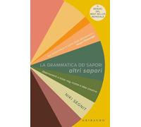 La grammatica dei sapori. Altri sapori. Abbinamenti a base veg, ricette e idee creative