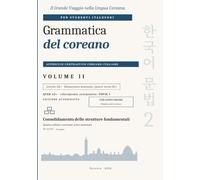 Grammatica del coreano: Consolidamento delle strutture fondamentali: sistema verbale e nominale e primi connettori - Livello A2+