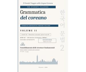 Grammatica del coreano: Consolidamento delle strutture fondamentali: sistema verbale e nominale e primi connettori - Livello A2+