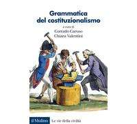 Grammatica del costituzionalismo - 2021 - Il Mulino