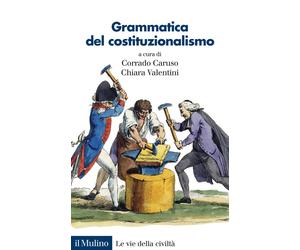 Grammatica del costituzionalismo - 2021 - Il Mulino