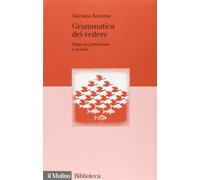Grammatica del vedere. Saggi su percezione e Gestalt