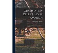 Grammatica Della Lingua Amarica: Metodo Pratico Per L'insegnamento...