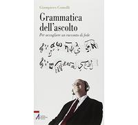 Grammatica dell'ascolto. Per accogliere un racconto di fede