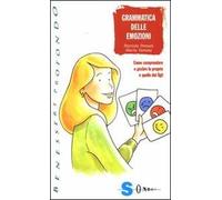 Grammatica delle emozioni. Come comprendere e gestire le proprie e quelle dei figli