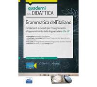 Grammatica dell'italiano. Fondamenti e metodi per l'insegnamento e l'apprendimento della lingua L1 e L2. Con Contenuto digitale per accesso online