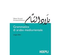 GRAMMATICA DI ARABO MEDIORIENTALE - DURAND OLIVIER, VENTURA ANNAMARIA - HOEPLI