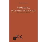 Grammatica di un'assistente sociale. Etica deontologica e pratiche
