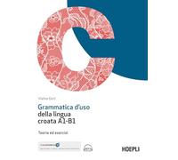 GRAMMATICA D'USO DELLA LINGUA CROATA A1-B1. TEORIA ED ESERCIZI. CON EBOOK. CON E