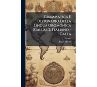 Grammatica E Dizionario Della Lingua Oromonica (Galla). 2. Italiano - Galla