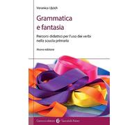Grammatica e fantasia. Percorsi didattici per l'uso dei verbi nella scuola primaria. Nuova ediz.