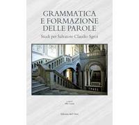 Grammatica e formazione delle parole. Studi per Salvatore Claudio Sgroi. Ediz. critica