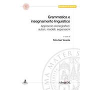 Grammatica e insegnamento linguistico. Approccio storiografico: autori, modelli, espansioni
